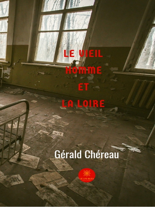 Title details for Le vieil homme et la Loire by Gérald  Chéreau - Available